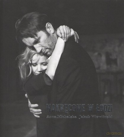 Nakręcone w Łodzi - Anna Michalska, Jakub Wiewiórski [KSIĄŻKA]