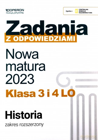 Nowa matura 2023 Historia Zadania z odpowiedziami Klasa 3 i 4 LO Zakres rozszerzony [KSIĄŻKA]