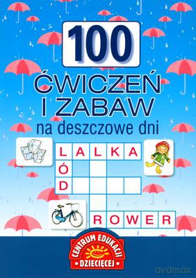 100 Ćwiczeń I Zabaw Na Deszczowe Dni [KSIĄŻKA]