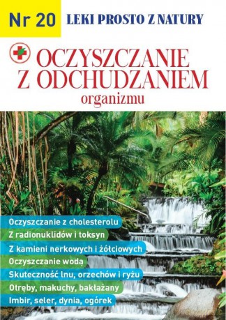 Oczyszczanie z odchudzaniem organizmu. Leki prosto z natury [KSIĄŻKA]