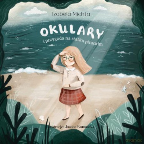 Okulary i przygoda na statku pirackim - Izabela Michta [KSIĄŻKA]