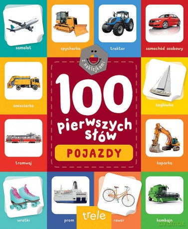 Pojazdy. 100 pierwszych słów [KSIĄŻKA]