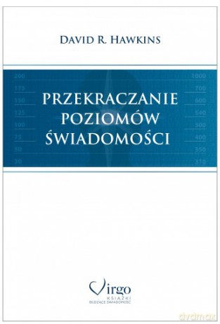 Przekraczanie poziomów świadomości - David R. Hawkins [KSIĄŻKA]