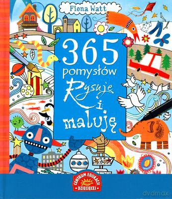 365 Pomysłów Rysuję I Maluję (twarda) - Fiona Watt [KSIĄŻKA]