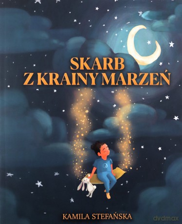 Skarb Z Krainy Marzeń - Kamila Stefańska [KSIĄŻKA]