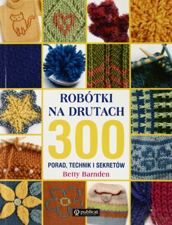 Robótki Na Drutach 300 Porad Technik Sekretów (broszurowa) - Betty Barnden [KSIĄŻKA]