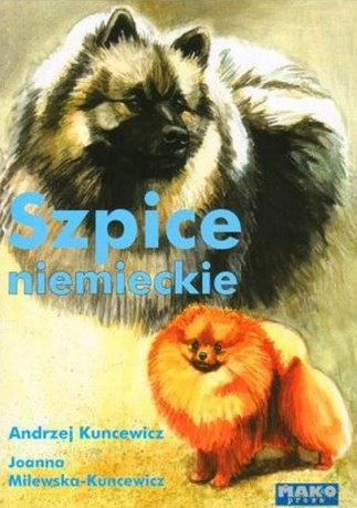 Szpice niemieckie - Andrzej Kuncewicz, Joanna Milewska-Kuncewicz [KSIĄŻKA]