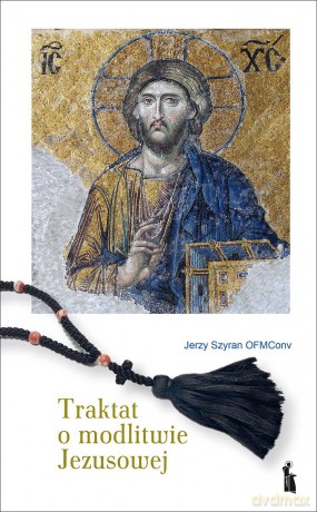 Traktat o modlitwie Jezusowej - Jerzy Szyran [KSIĄŻKA]