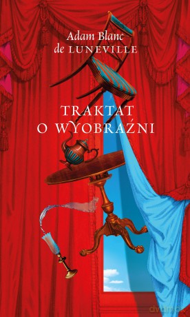 Traktat o Wyobraźni - Adam Blanc De Luneville [KSIĄŻKA]