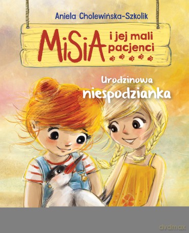 Urodzinowa niespodzianka. Misia i jej mali pacjenci - Aniela Cholewińska-Szkolik [KSIĄŻKA]