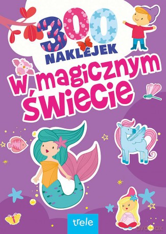 W magicznym świecie. 300 naklejek [KSIĄŻKA]