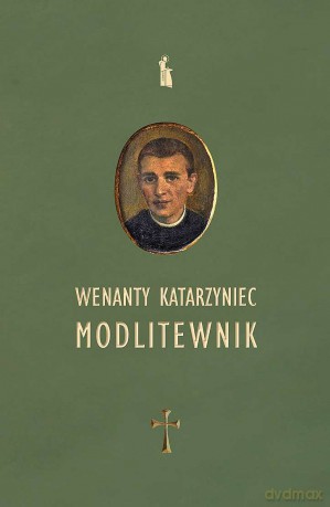 Wenanty Katarzyniec. Modlitewnik - Edward Staniukiewicz [KSIĄŻKA]