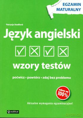 Język Angielski Wzory Testów Egzamin Maturalny - Patrycja Stadford [KSIĄŻKA]