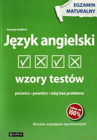 Język Angielski Wzory Testów Egzamin Maturalny - Patrycja Stadford [KSIĄŻKA]