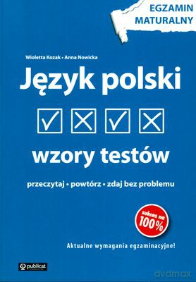 Język Polski Wzory Testów Egzamin Maturalny - Wioletta Kozak, Anna Nowicka [KSIĄŻKA]
