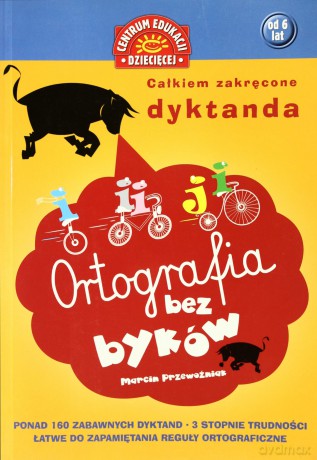 Ortografia Bez Byków Całkiem Zakręcone Dyktanda [KSIĄŻKA]