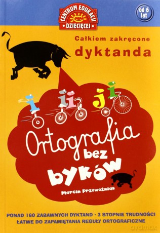 Ortografia Bez Byków Całkiem Zakręcone Dyktanda [KSIĄŻKA]