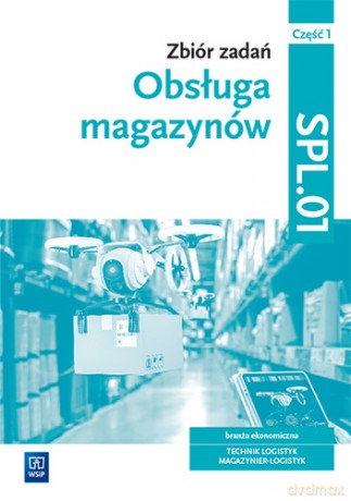 Zbiór zadań Obsługa magazynów Kwalifikacja SPL.01 Część 1 - Grażyna Karpus [KSIĄŻKA]