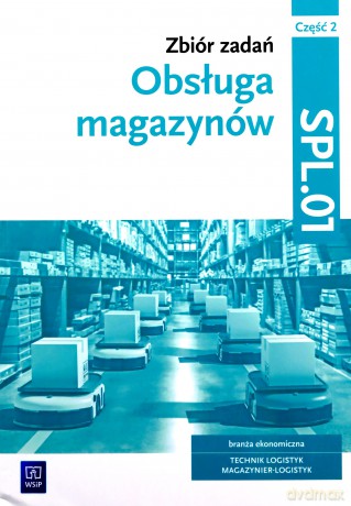 Zbiór zadań Obsługa magazynów Kwalifikacja SPL.01 Część 2 - Grażyna Karpus [KSIĄŻKA]