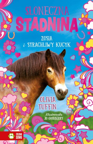 Zosia i strachliwy kucyk. Słoneczna stadnina - Olivia Tuffin [KSIĄŻKA]