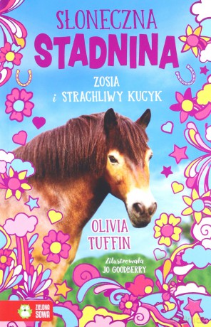Zosia i strachliwy kucyk. Słoneczna stadnina - Olivia Tuffin [KSIĄŻKA]