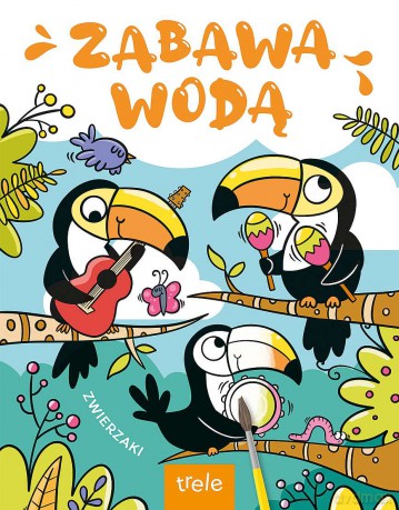 Zwierzaki. Zabawa wodą [KSIĄŻKA]