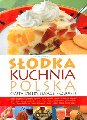 Słodka Kuchnia Polska (twarda) - Ewa Aszkiewicz [KSIĄŻKA]