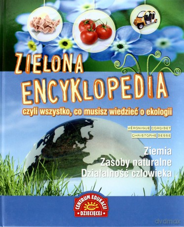 zielona Encyklopedia Czyli Wszystko Co Musisz Wiedzieć O Ekologii (twarda) - Veronique Corgibet, Christophe Besse [KSIĄŻKA]