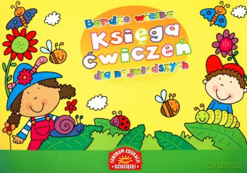 Bardzo Wielka Księga Ćwiczeń Dla Najmłodszych Zadania Żółte [KSIĄŻKA]