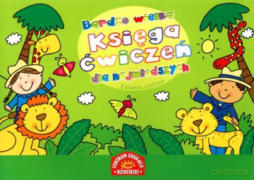 Bardzo Wielka Księga Ćwiczeń Dla Najmłodszych Zadania Zielone [KSIĄŻKA]