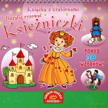Księżniczki Potrafię Rysować Książka Z Szablonami [KSIĄŻKA]