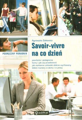 Savoir-Vivre Na Co Dzień - Agnieszka Sakowicz [KSIĄŻKA]