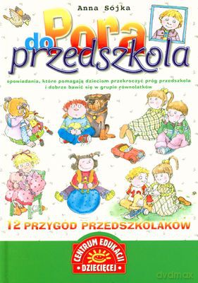 Pora Do Przedszkola 12 Przygód Przedszkolaka (twarda) - Anna Sójka [KSIĄŻKA]