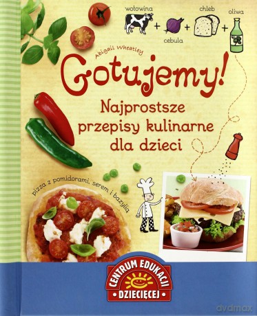 Gotujemy Najprostsze Przepisy Kulinarne Dla Dzieci (twarda) - Abigail Wheatley [KSIĄŻKA]