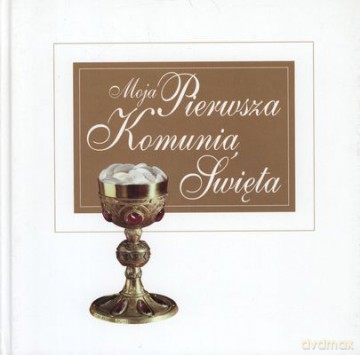 Moja Pierwsza Komunia Święta (twarda) [KSIĄŻKA]