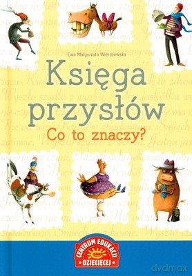 Księga Przysłów Co To Znaczy (twarda) - Ewa Małgorzata Wierzbowska [KSIĄŻKA]