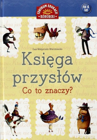 Księga Przysłów Co To Znaczy (twarda) - Ewa Małgorzata Wierzbowska [KSIĄŻKA]