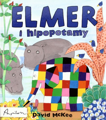 Elmer I Hipopotamy (twarda) - David Mckee [KSIĄŻKA]