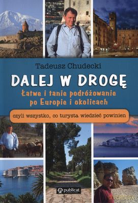 Dalej W Drogę Łatwe i Tanie Podróżowanie Po Europie i Okolicach - Chudecki Tadeusz [KSIĄŻKA]