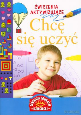 Chcę Się Uczyć Świczenia Aktywizujące [KSIĄŻKA]