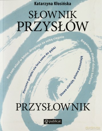 Słownik Przysłów Przysłownik - Katarzyna Kłosińska [KSIĄŻKA]