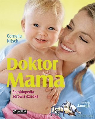 Doktor Mama Encyklopedia Zdrowia Dziecka (twarda) - Cornelia Nitsch [KSIĄŻKA]