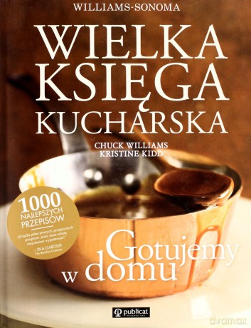 Wielka Księga Kucharska.Gotujemy W Domu (twarda) - Williams Sonoma [KSIĄŻKA]