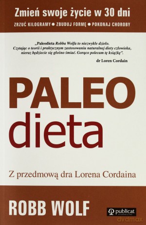 Paleo Dieta Zrzuć Kilogramy Zbuduj Formę Pokonaj Choroby - Robb Wolf [KSIĄŻKA]