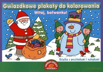 Gwiazdkowe Plakaty Do Kolorowania Witaj Bałwanku [KSIĄŻKA]