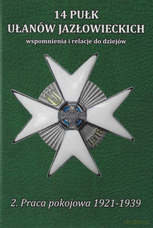 14 Pułk Ułanów Jazłowieckich wspomnienia i relacje do dziejów (Tom II) [KSIĄŻKA]
