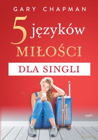5 języków miłości dla singli - Gary Chapman [KSIĄŻKA]