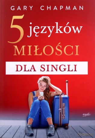 5 języków miłości dla singli - Gary Chapman [KSIĄŻKA]