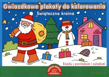 Gwiazdkowe Plakaty Do Kolorowania Świąteczna Kraina [KSIĄŻKA]