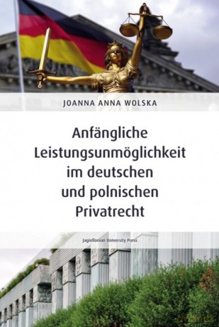 Anfängliche Leistungsunmöglichkeit im deutschen und polnischen Privatrecht - Joanna Anna Wolska [KSIĄŻKA]